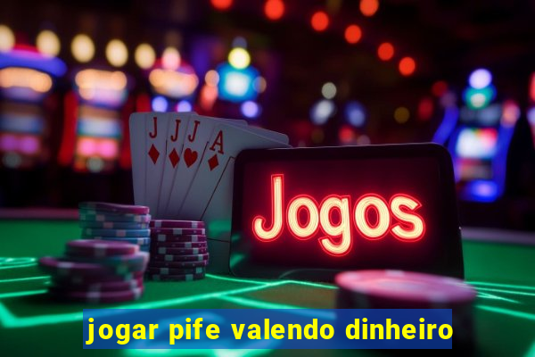 jogar pife valendo dinheiro